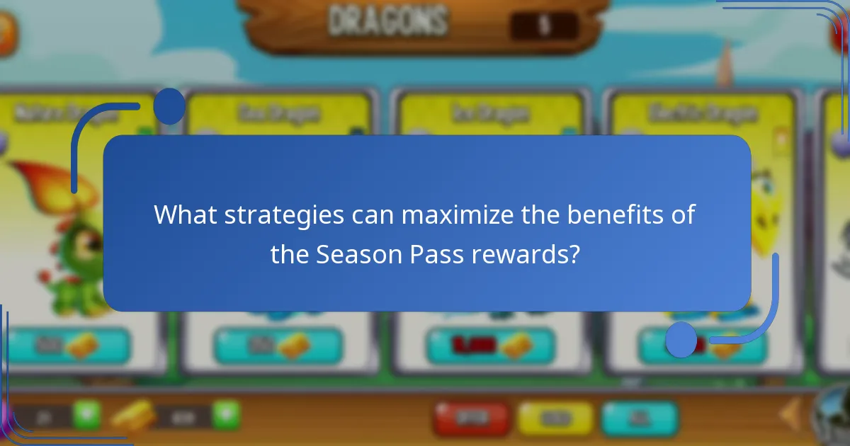 What strategies can maximize the benefits of the Season Pass rewards?